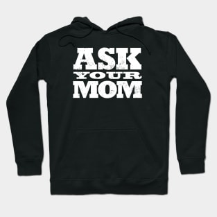 Ask your MOM Hoodie